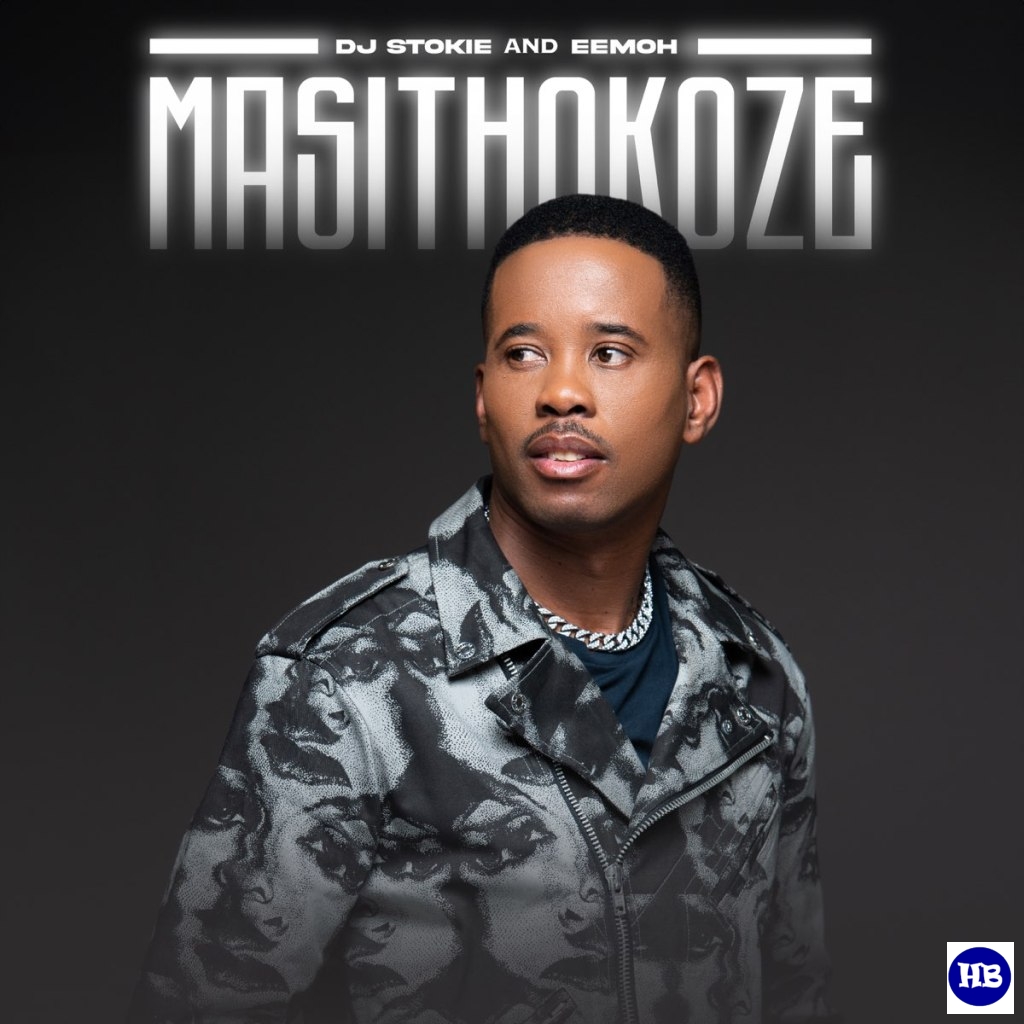 DJ Stokie – Masithokoze Ft. Eemoh